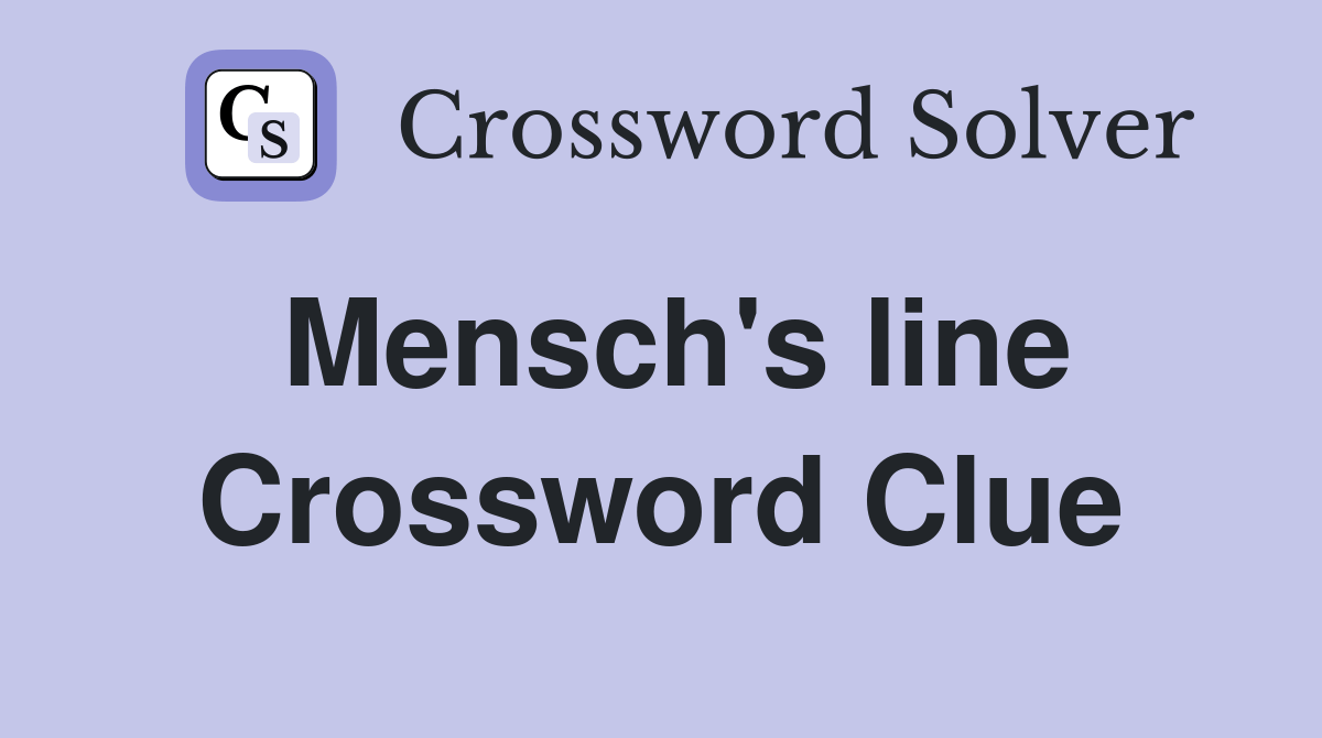 Mensch's line Crossword Clue Answers Crossword Solver